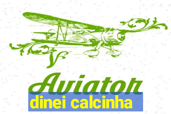 dinei calcinha